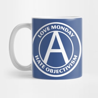 LOVE MONDAY, HATE OBJECTIVISM Mug